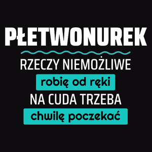 Płetwonurek - Rzeczy Niemożliwe Robię Od Ręki - Na Cuda Trzeba Chwilę Poczekać - Męska Koszulka Czarna