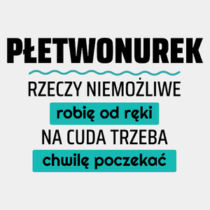 Płetwonurek - Rzeczy Niemożliwe Robię Od Ręki - Na Cuda Trzeba Chwilę Poczekać - Męska Koszulka Biała