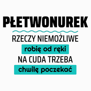 Płetwonurek - Rzeczy Niemożliwe Robię Od Ręki - Na Cuda Trzeba Chwilę Poczekać - Poduszka Biała