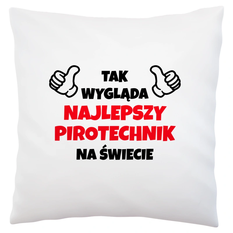 Tak Wygląda Najlepszy Pirotechnik Na Świecie - Poduszka Biała