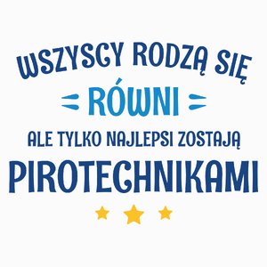 Tylko Najlepsi Zostają Pirotechnikami - Poduszka Biała