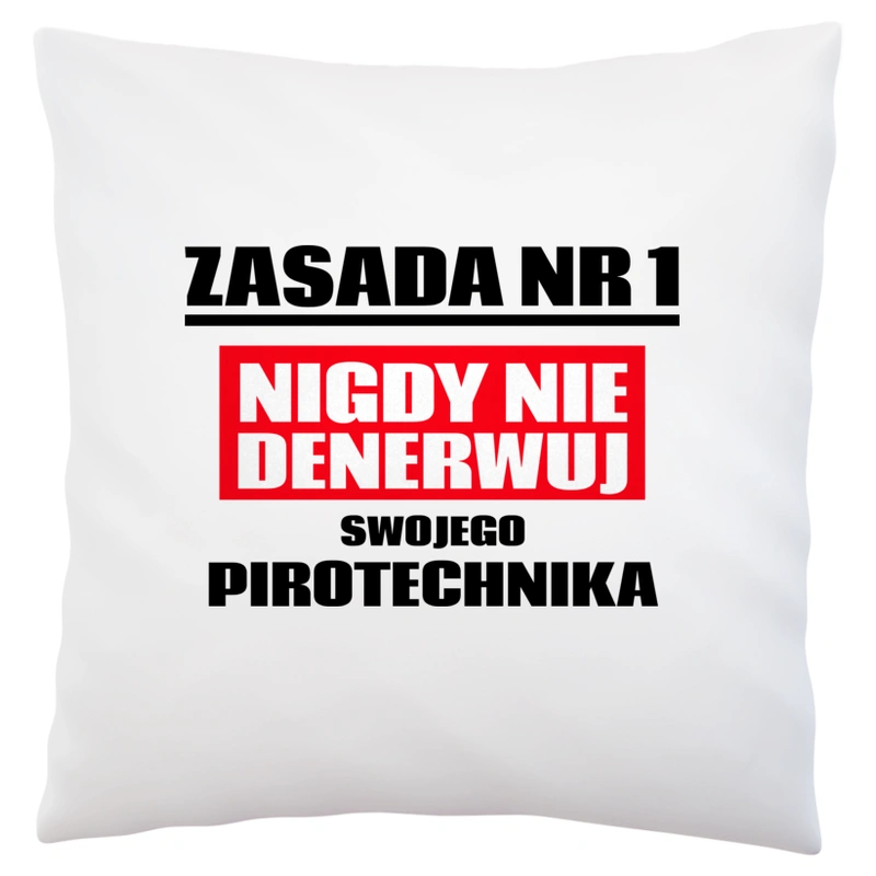 Zasada Nr 1 - Nigdy Nie Denerwuj Swojego Pirotechnika - Poduszka Biała