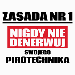 Zasada Nr 1 - Nigdy Nie Denerwuj Swojego Pirotechnika - Poduszka Biała