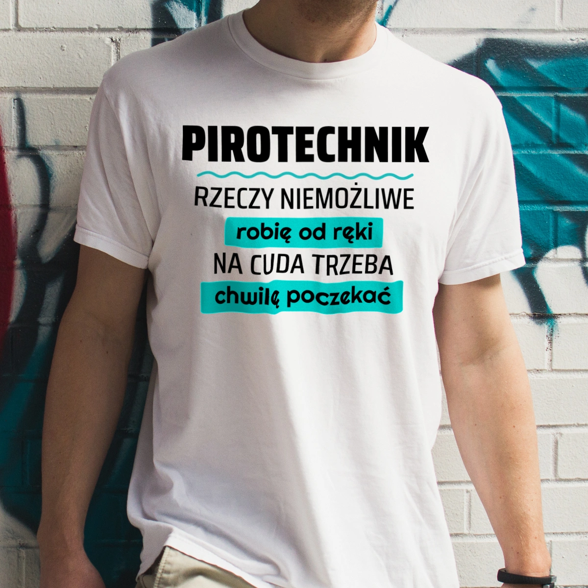 Pirotechnik - Rzeczy Niemożliwe Robię Od Ręki - Na Cuda Trzeba Chwilę Poczekać - Męska Koszulka Biała