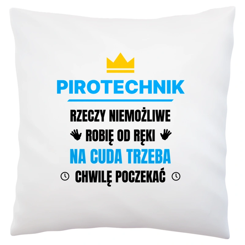 Pirotechnik Rzeczy Niemożliwe Robię Od Ręki - Poduszka Biała