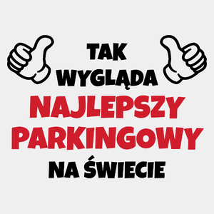 Tak Wygląda Najlepszy Parkingowy Na Świecie - Męska Koszulka Biała