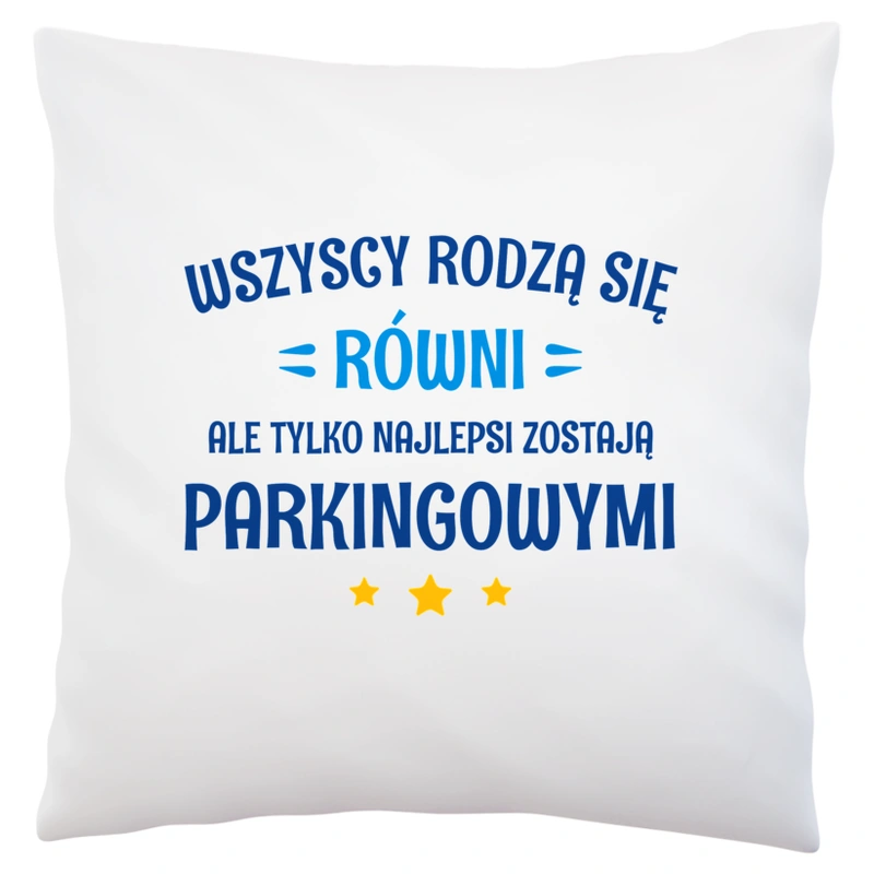 Tylko Najlepsi Zostają Parkingowymi - Poduszka Biała