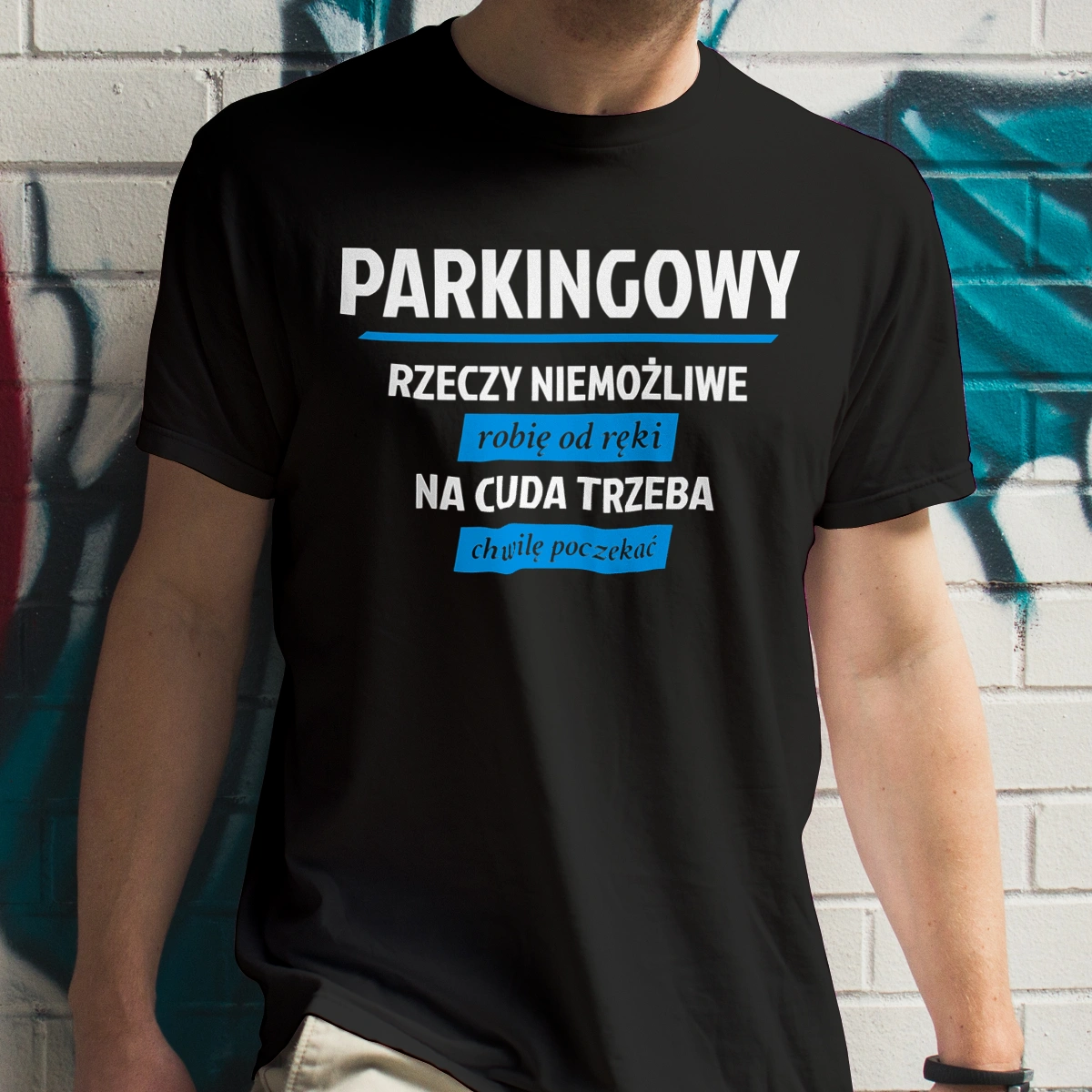 Parkingowy - Rzeczy Niemożliwe Robię Od Ręki - Na Cuda Trzeba Chwilę Poczekać - Męska Koszulka Czarna