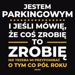 Jeśli Parkingowy Mówi Że Zrobi, To Zrobi - Męska Koszulka Czarna