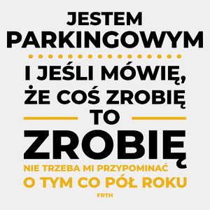 Jeśli Parkingowy Mówi Że Zrobi, To Zrobi - Męska Koszulka Biała