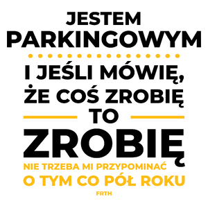 Jeśli Parkingowy Mówi Że Zrobi, To Zrobi - Kubek Biały