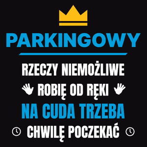 Parkingowy Rzeczy Niemożliwe Robię Od Ręki - Męska Koszulka Czarna