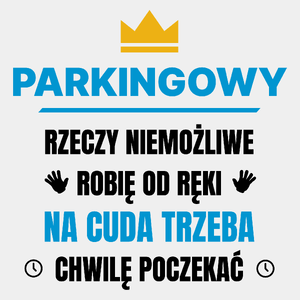 Parkingowy Rzeczy Niemożliwe Robię Od Ręki - Męska Koszulka Biała