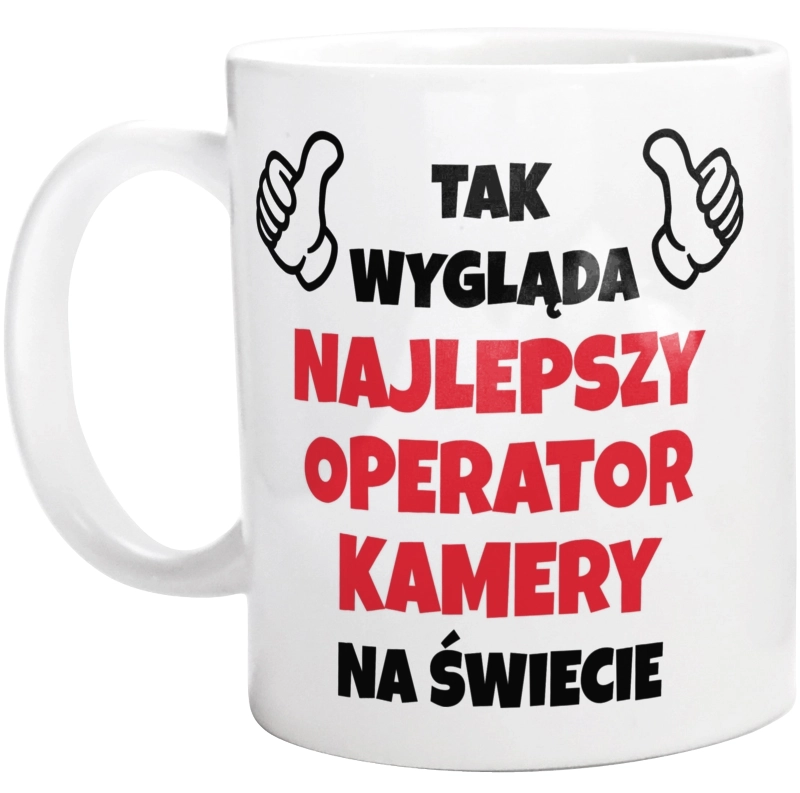 Tak Wygląda Najlepszy Operator Kamery Na Świecie - Kubek Biały