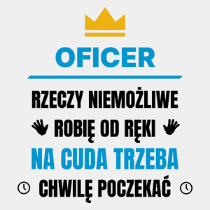 Oficer Rzeczy Niemożliwe Robię Od Ręki - Męska Koszulka Biała