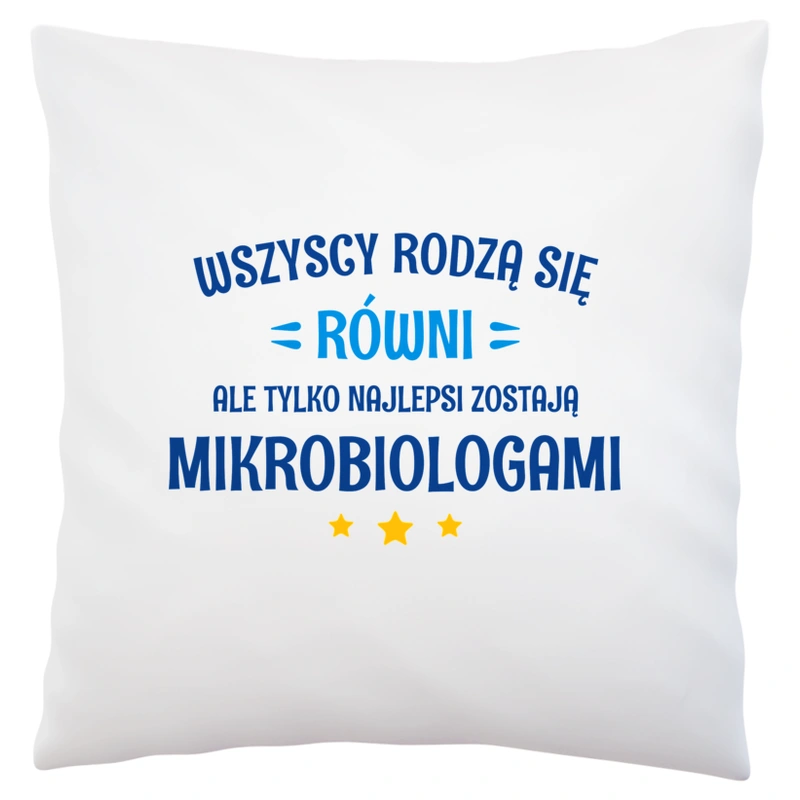 Tylko Najlepsi Zostają Mikrobiologami - Poduszka Biała