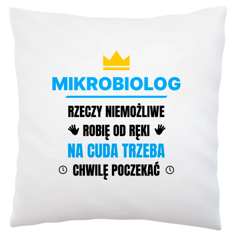 Mikrobiolog Rzeczy Niemożliwe Robię Od Ręki - Poduszka Biała