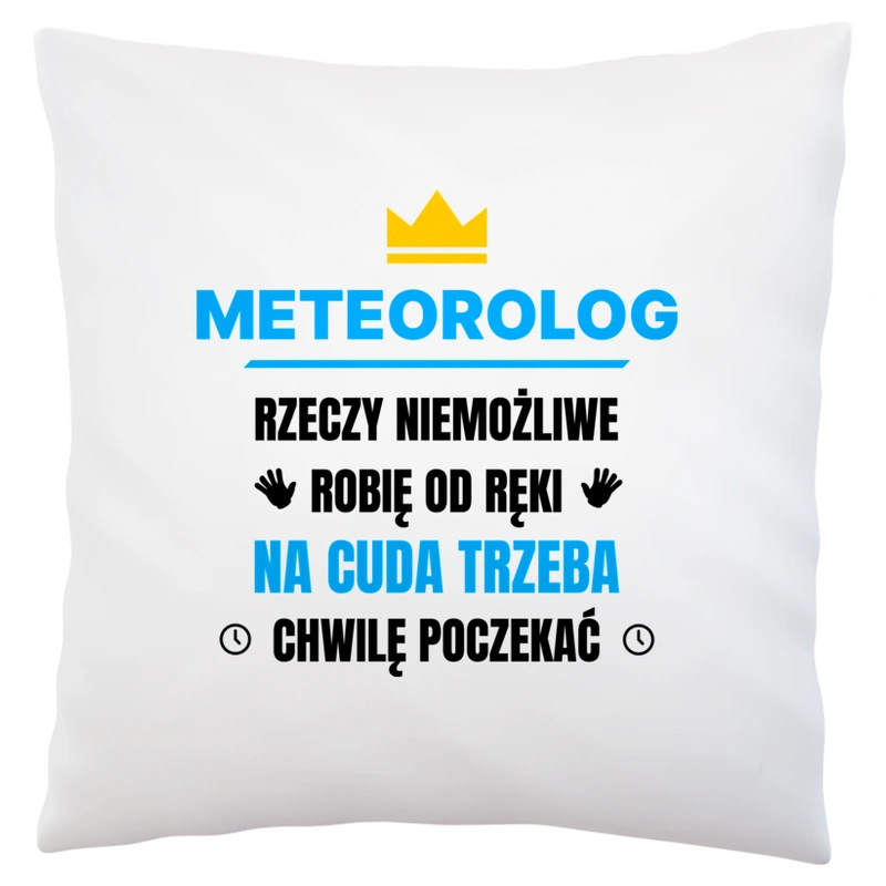 Meteorolog Rzeczy Niemożliwe Robię Od Ręki - Poduszka Biała