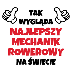 Tak Wygląda Najlepszy Mechanik Rowerowy Na Świecie - Kubek Biały