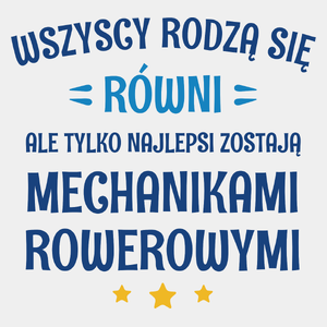 Tylko Najlepsi Zostają Mechanikami Rowerowymi - Męska Koszulka Biała