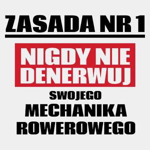 Zasada Nr 1 - Nigdy Nie Denerwuj Swojego Mechanika Rowerowego - Męska Koszulka Biała