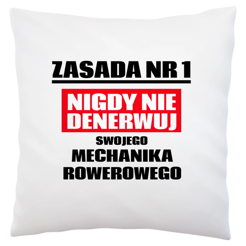 Zasada Nr 1 - Nigdy Nie Denerwuj Swojego Mechanika Rowerowego - Poduszka Biała