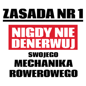 Zasada Nr 1 - Nigdy Nie Denerwuj Swojego Mechanika Rowerowego - Kubek Biały