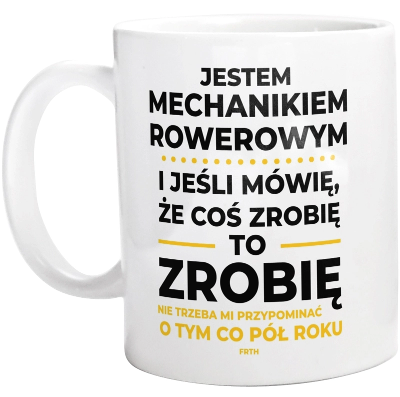 Jeśli Mechanik Rowerowy Mówi Że Zrobi, To Zrobi - Kubek Biały