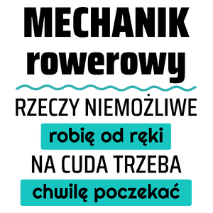 Mechanik Rowerowy - Rzeczy Niemożliwe Robię Od Ręki - Na Cuda Trzeba Chwilę Poczekać - Kubek Biały