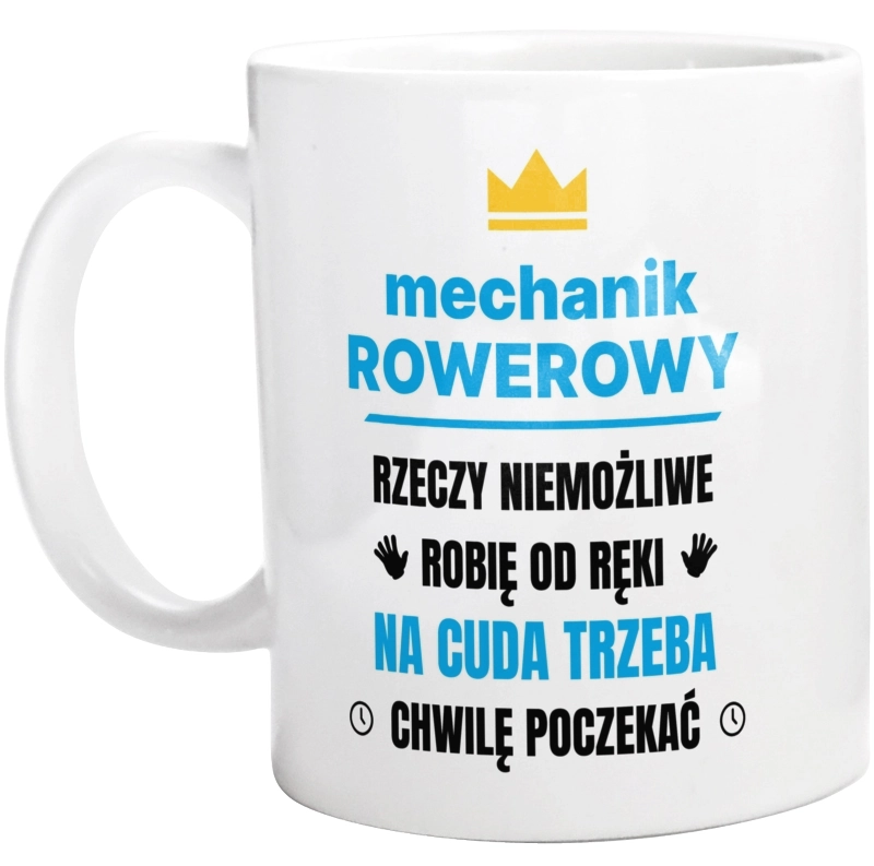 Mechanik Rowerowy Rzeczy Niemożliwe Robię Od Ręki - Kubek Biały