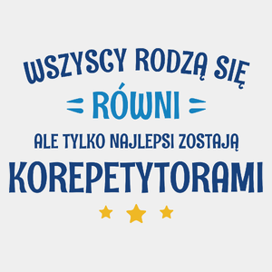 Tylko Najlepsi Zostają Korepetytorami - Męska Koszulka Biała