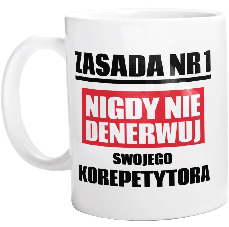 Zasada Nr 1 - Nigdy Nie Denerwuj Swojego Korepetytora - Kubek Biały