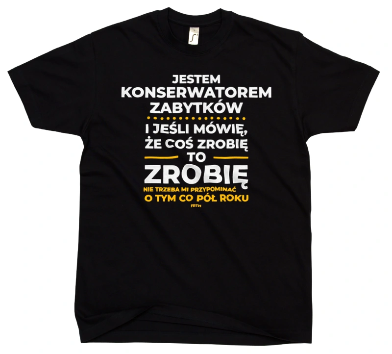 Jeśli Konserwator Zabytków Mówi Że Zrobi, To Zrobi - Męska Koszulka Czarna