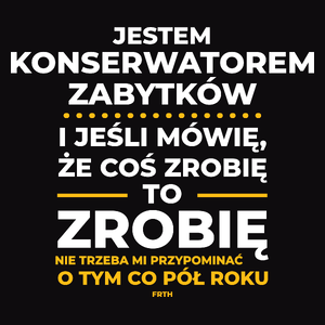 Jeśli Konserwator Zabytków Mówi Że Zrobi, To Zrobi - Męska Koszulka Czarna