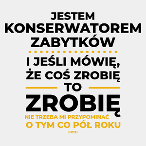 Jeśli Konserwator Zabytków Mówi Że Zrobi, To Zrobi - Męska Koszulka Biała