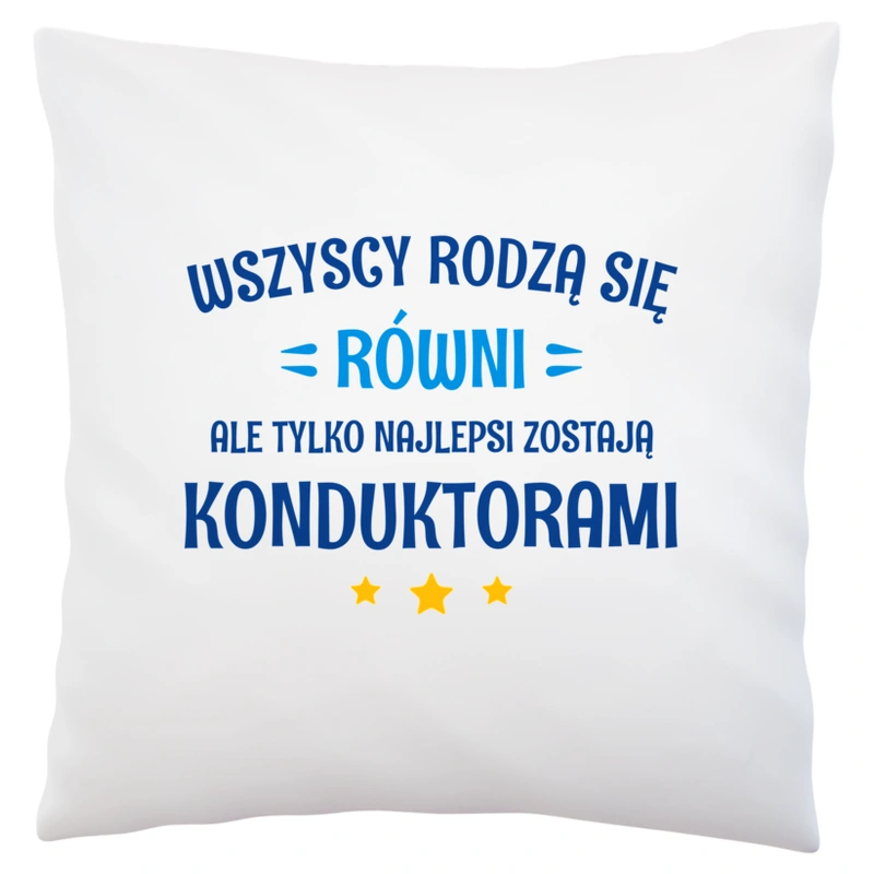 Tylko Najlepsi Zostają Konduktorami - Poduszka Biała