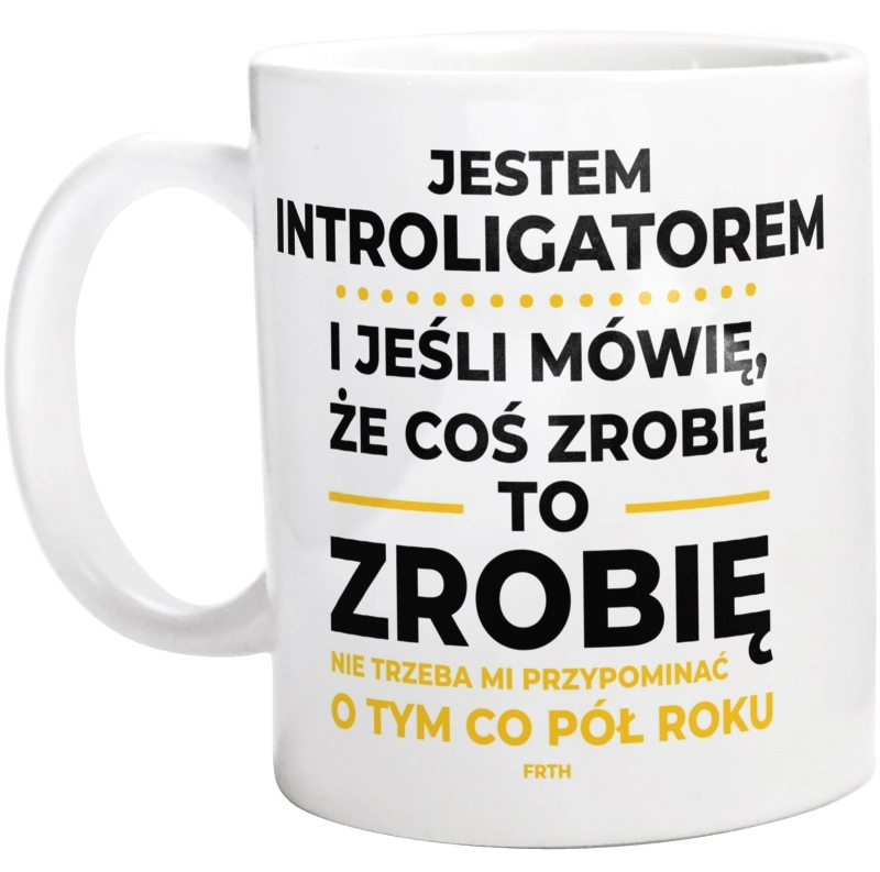 Jeśli Introligator Mówi Że Zrobi, To Zrobi - Kubek Biały