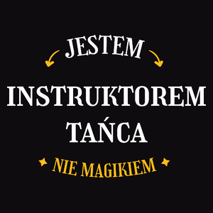 Jestem Instruktorem Tańca Nie Magikiem - Męska Koszulka Czarna