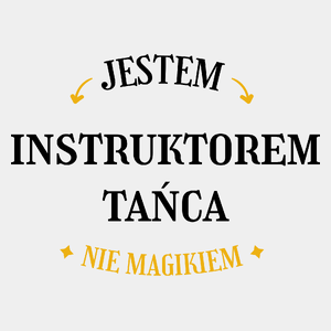 Jestem Instruktorem Tańca Nie Magikiem - Męska Koszulka Biała