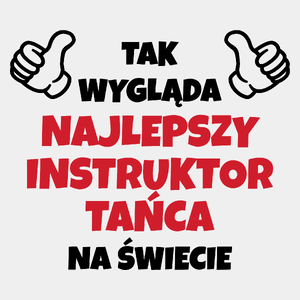 Tak Wygląda Najlepszy Instruktor Tańca Na Świecie - Męska Koszulka Biała