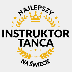 Najlepszy Instruktor Tańca Na Świecie - Męska Koszulka Biała