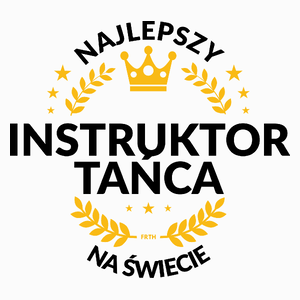 Najlepszy Instruktor Tańca Na Świecie - Poduszka Biała