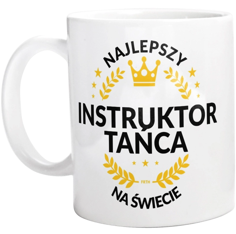 Najlepszy Instruktor Tańca Na Świecie - Kubek Biały