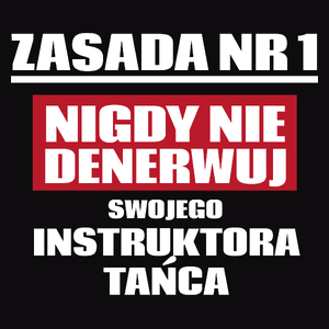 Zasada Nr 1 - Nigdy Nie Denerwuj Swojego Instruktora Tańca - Męska Koszulka Czarna