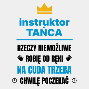 Instruktor Tańca Rzeczy Niemożliwe Robię Od Ręki - Męska Koszulka Biała