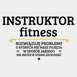 Instruktor Fitness - Rozwiązuje Problemy O Których Nie Masz Pojęcia - Męska Koszulka Biała