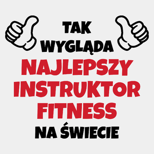 Tak Wygląda Najlepszy Instruktor Fitness Na Świecie - Męska Koszulka Biała