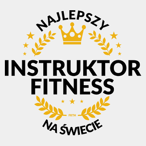 Najlepszy Instruktor Fitness Na Świecie - Męska Koszulka Biała