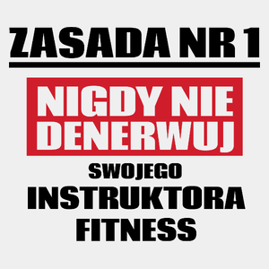 Zasada Nr 1 - Nigdy Nie Denerwuj Swojego Instruktora Fitness - Męska Koszulka Biała