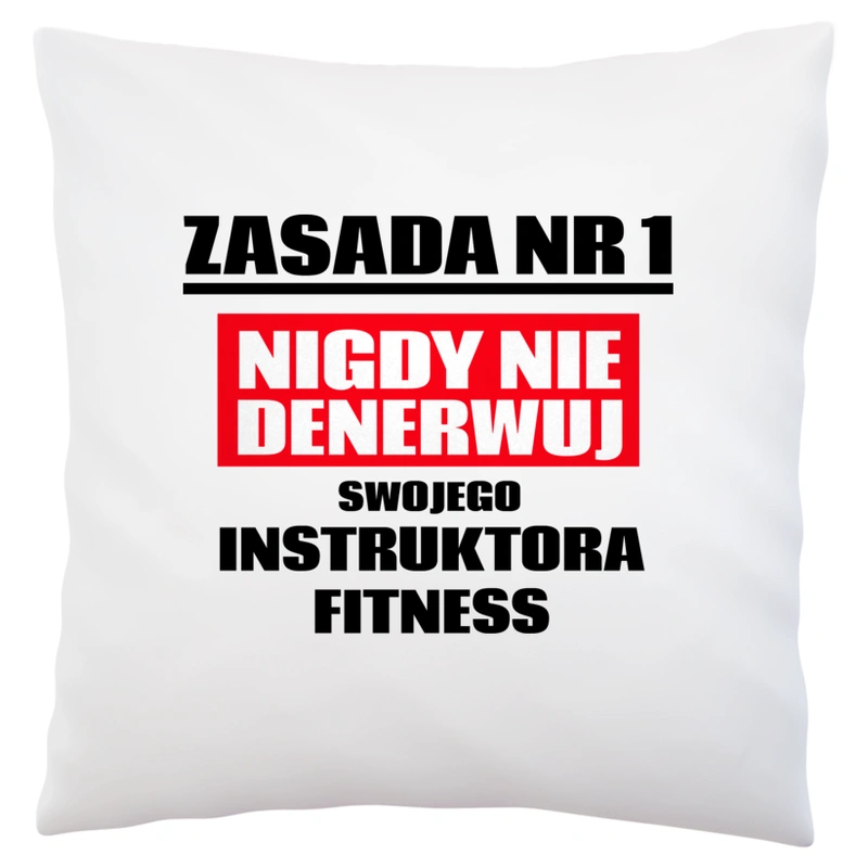 Zasada Nr 1 - Nigdy Nie Denerwuj Swojego Instruktora Fitness - Poduszka Biała